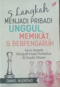 5 LANGKAH MENJADI PRIBADI UNGGUL MEMIKAT & BERPENGARUH