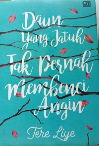Daun yang yang tak pernah membenci angin