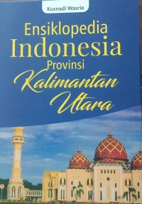 Ensiklopedia INDONESIA Provinsi KALIMANTAN UTARA