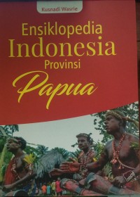 Ensiklopedia INDONESIA Provinsi PAPUA