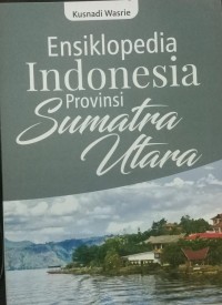 Ensiklopedia INDONESIA Provinsi SUMATRA UTARA