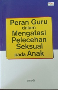 Peran guru dalam mengatasi pelecehan seksual pada anak