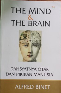 The mind and the brain ; Dashyatnya otak dan pikiran manusia
