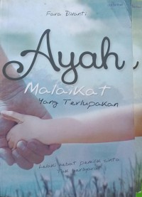 AYAH malaikat yang terlupakan