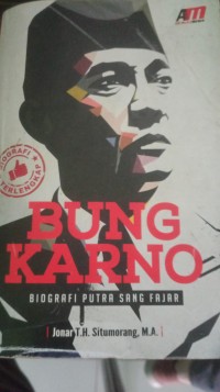 BUNG KARNO  BIGRAFI PUTRA SANG FAJAR