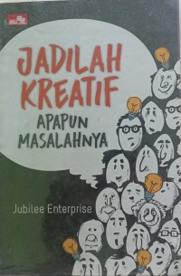 Jadilah kreatif apapun masalahnya