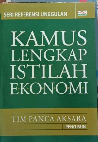 Kamus lengkap istilah ekonomi