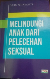 MELINDUNGI ANAK - ANAK  DARI  PELECEHAN SEKSUAL