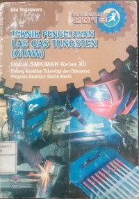 REVKUR KELAS XII LAS GAS TUNGSTEN (GTAW) TEHNIK PENGELASAN